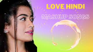 Love Hindi Mashup Songs || Bollywood Hit Songs || Best India Songs || No Copyright Hindi Music