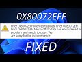 Easily FIX the Update Error Code 0x80072eff in Windows 11