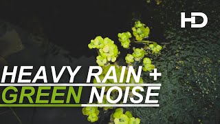 10 Hours of Deep Sleep and Focus | NO ADS - Green Noise and Heavy Rain