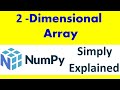 Numpy arrays , 2 dimensional numpy arrays ,2d arrays,[Part-2]