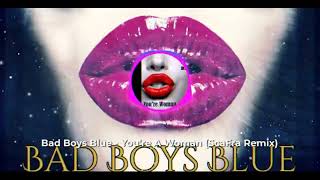 Bad Boys Blue-You're A Woman  Remix