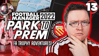 Park To Prem FM22 | FC United Ep.13 - FA TROPHY DREAMS! | Football Manager 2022