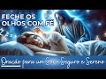 ORAÇÃO para DORMIR a NOITE TODA! Deixe Deus Cuidar de Você Enquanto Dorme