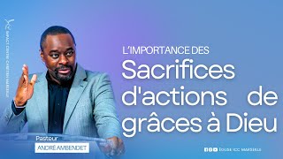 L’IMPORTANCE DES SACRIFICES D'ACTIONS DE GRÂCES À DIEU I Ps André AMBENDET