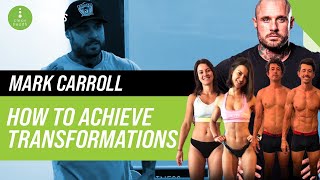 Mark Carroll shares his top tips on how to achieve incredible body transformations