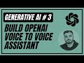3. OpenAI Voice-To-Voice Assistant using Python | GenerativeAI | Text Transcription | Whisper | GPT