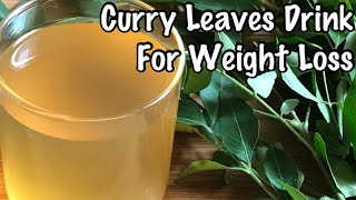 Morning Weight Loss Drink | curry leaves drink for weight loss | fat cutter drink for weight loss