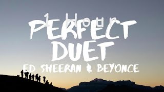 [ 1 HOUR ] Ed Sheeran ‒ Perfect Duet (Lyrics) ft Beyoncé