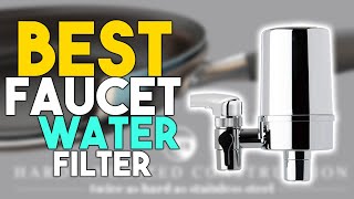 ⭐ Best Faucet Water Filter 2024 - Top 7 Water Purifiers for Faucets