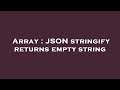 Array : JSON stringify returns empty string