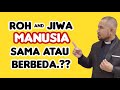 Pdt Mell Atock : Roh & Jiwa Manusia elemen Yang sama atau Berbeda.? Topik menarik ni.!