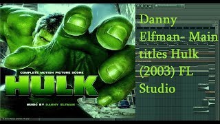 Danny Elfman- Main titles Hulk (2003) FL Studio