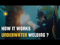 How Is Underwater Welding Done ? Under Water Welding Process