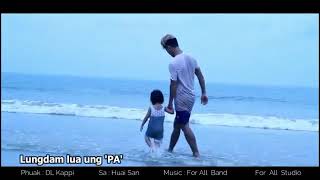 Lungdam lua ung PA - Huai San \u0026  DL Kappi (Official Mv)