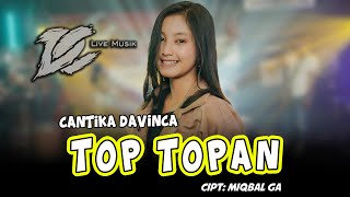 CANTIKA DAVINCA TOP TOPAN OFFICIAL LIVE MUSIC DC MUSIK