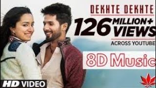 Atif Aslam - Dekhte Dekhte (8DAudio) _ 8D surround sound 3D Audio _ Latest hindi songs