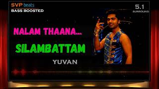 2008 ~ Nalam thaana ~ Silambattam ~ Yuvan 🎼 5.1 DOLBY 🎧BASS BOOSTED 🎧 SVP Beats