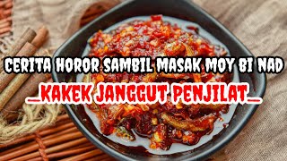 Kakek Janggut Penjilat | Cerita Horor Sambil Masak Moy Bi Nad