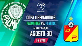 Palmeiras Vs Dep. Pereira | Con Jorge Eduardo Hurtado, Matías Galasso, Camila Masso Reztre y David Q