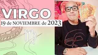 VIRGO | Horóscopo de hoy 19 de Noviembre 2023