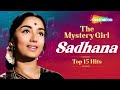 The Mystery Girl - Sadhana Hit Songs | Hindi Songs | Top 15 Hits Songs | Non-Stop Jukebox