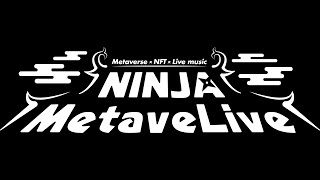 【メタバースライブ】NINJAメタバライブ ～Metaverse × NFT × LIVE Music～