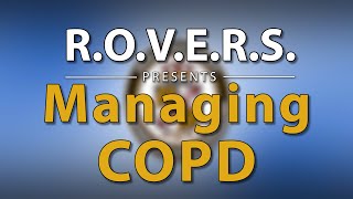 R.O.V.E.R.S. Presents: Managing COPD