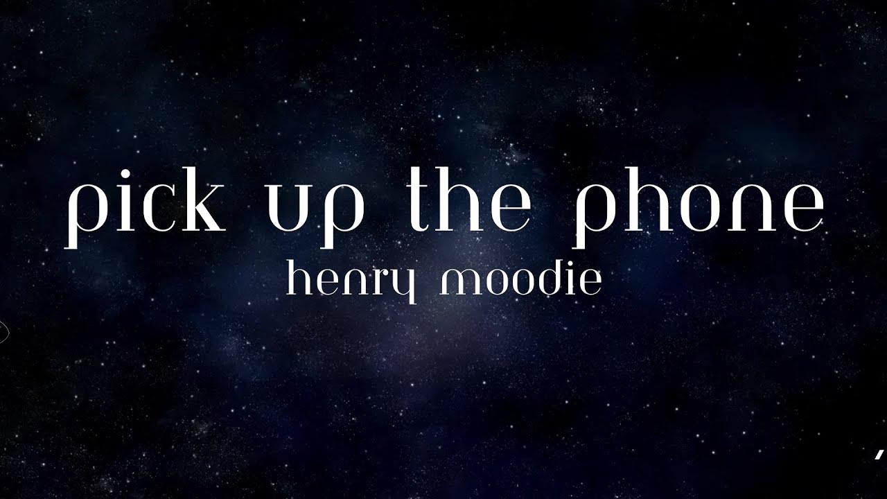 Henry Moodie - Pick Up The Phone (You're Not Alone, Just Pick Up The ...