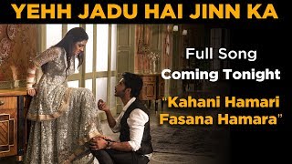 Yehh Jadu Hai Jinn Ka | Full Song Coming Tonight | Kahani hamari fasana hamara | Star Plus