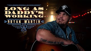 Bryan Martin - Long As Daddy's Working (Official Music Video)