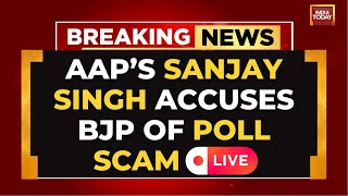 AAP LIVE: Voter Scam in Delhi? Sanjay Singh Accuses BJP with 'Proof' | Delhi Poll | India Today LIVE