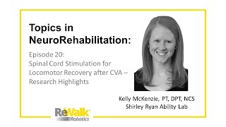 Topics in Neuro Rehab Ep 20: Spinal Cord Stimulation for Locomotor Recovery after CVA