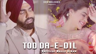 Tod Da E Dil |Video Song |  Ammy Virk | Maninder buttar |Avy Sara |Latest punjabi song