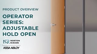Norton Rixson operator functionality series: Adjustable hold open