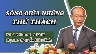 SỐNG GIỮA NHỮNG THỬ THÁCH - Mục sư Nguyễn Hữu Bình