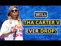 Will Lil Wayne EVER Release Tha Carter 5?
