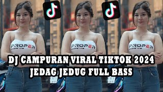 DJ CAMPURAN VIRAL TIKTOK 2024  JEDAG JEDUG FULL BASS