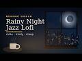 Rainy Night Jazz 🌧️ Lofi Beats to Relax / Study / Sleep — Midnight Window