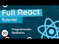 Full React Tutorial #30 - Programmatic Redirects