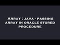 Array : java - passing array in oracle stored procedure