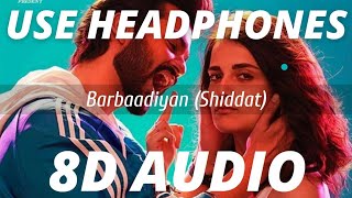 Barbaadiyan (8D AUDIO) Shiddat | Sachet Tandon | Nikhita Gandhi