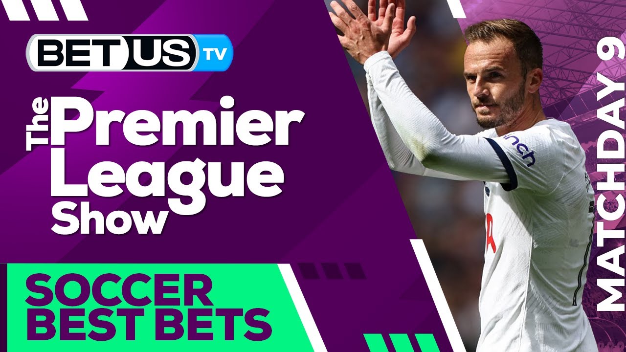 Premier League Picks Matchday 9 | Premier League Odds, Soccer ...