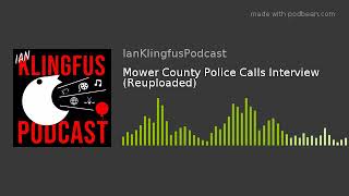 Mower County Police Calls Interview (Reuploaded)