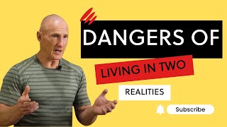 The Danger of Living In Two Realities Blog