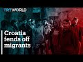 Croatia fends off migrants from its borders