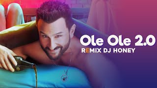 Ole Ole 2.0 Remix | By Dj Honey | Ft. Saif Ali Khan | Party Song 2020