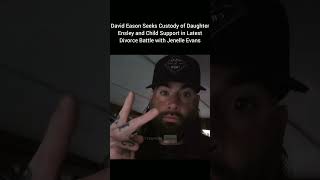 David seeks Custody and Child Support! #jenelleevans #teenmom #realitytvstar