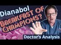 Dianabol the Breakfast of Champions? - Doctor's Analysis  of Side Effects & Properties