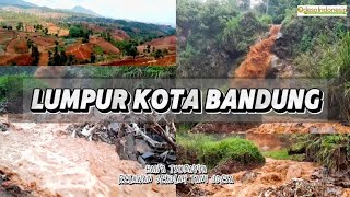 Tiap Musim Hujan Kota Bandung Sering Dilanda Banjir Lumpur. Ketahui Asalnya.