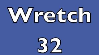 How to pronounce Wretch 32